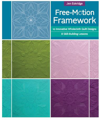 Free-Motion Framework Machine Quilting Skill Builder Book | Wholecloth book | Jen Eskridge | C&T Publishing