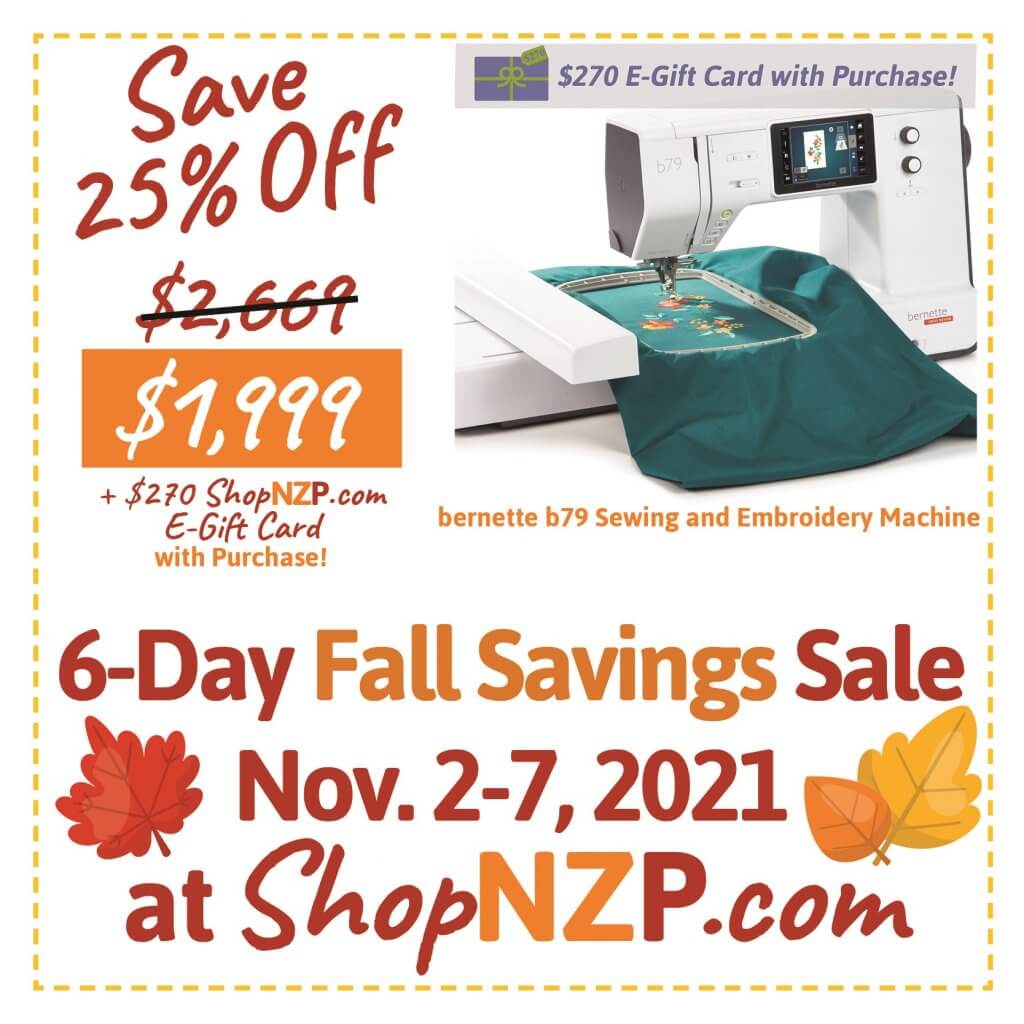 Save 25 Percent Off b79 bernette Machines at Nancy Zieman Productions at ShopNZP.com 6-Day Fall Savings Sale Nov 2-7, 2021