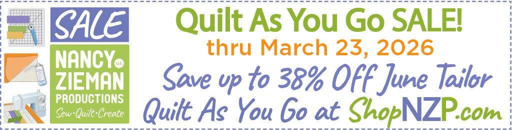 Quilt As You Go Sale thru March 23 2026 at ShopNZP.com from Nancy Zieman Productions