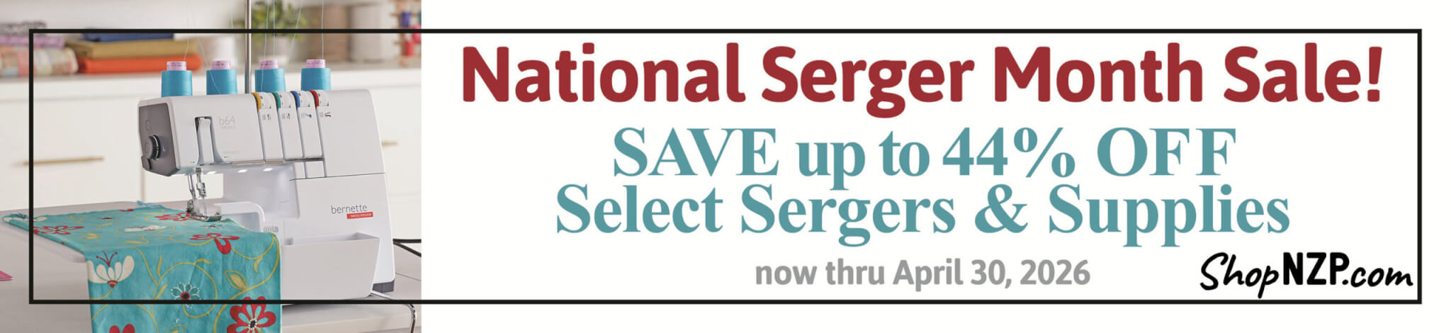 National Serger Month Sale at Nancy Zieman Productions at ShopNZP.com now thru April 30, 2026