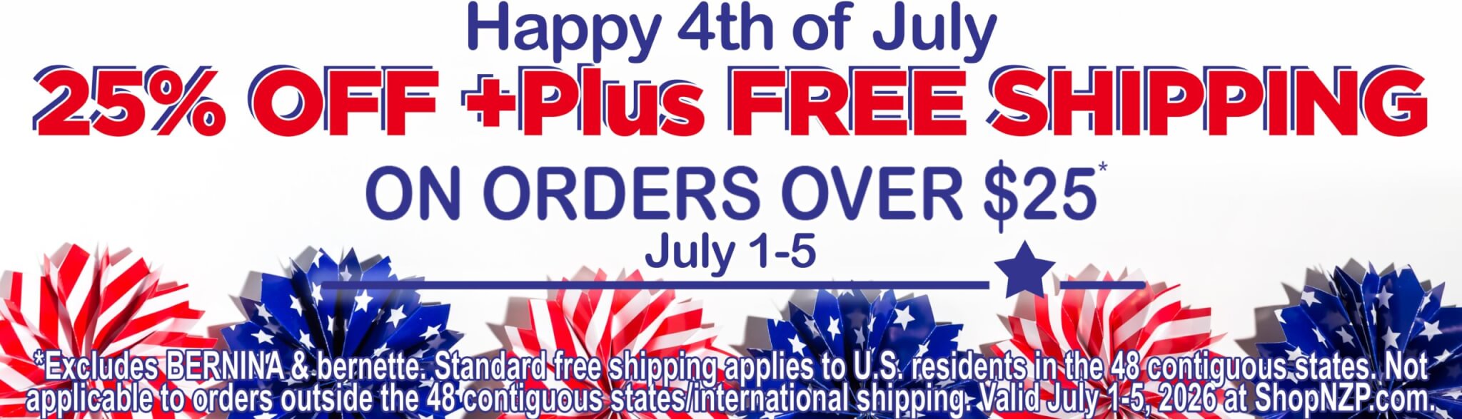 Happy 4th of July! 25% OFF, plus FREE SHIPPING on orders over $25at ShopNZP.com Nancy Zieman Productions, July 1-5, 2026 Happy 4th of July! 25% OFF, plus FREE SHIPPING on orders over $25at ShopNZP.com Nancy Zieman Productions, July 1-5, 2026