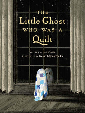 The Little Ghost Who Was A Quilt Book by Riel Nason available at ShopNZP.com Nancy Zieman Productions